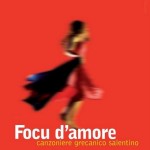 Focu d’amore – Canzoniere grecanico salentino 2010